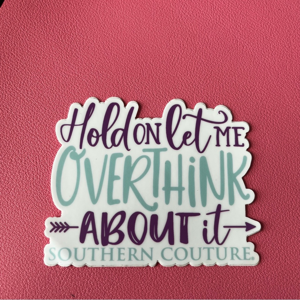 Hold on let me overthink about it vinyl decal